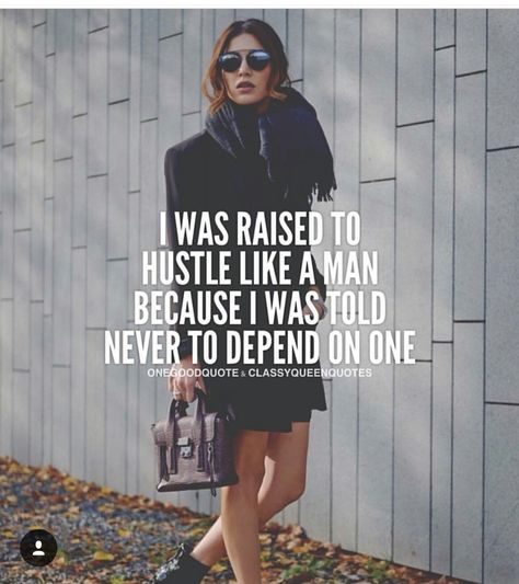 I was raised like a man because I was told never to depend on anyone Finance Women, Female Quotes, College Quotes, Powerful Woman, Grooming Shop, Aztec Warrior, Business Savvy, Important Quotes, Awesome Quotes