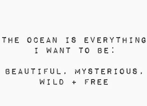 Ocean Quotes, Speed Dating, Beach Quotes, Summer Quotes, Be Beautiful, I Want To Be, Wild And Free, Pretty Words, Pretty Quotes