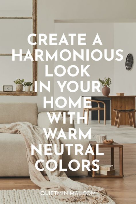 How To Create A Harmonious Look In Your Home With Warm Neutral Colors? - Quiet Minimal - Interior Design Inspiration & Ideas Warm Minimalism Interior, Warm Neutral Living Room, Relaxing Bedroom Decor, Warm Minimalist Home, Aesthetic Bedroom Decor, Minimal Interior, Minimal Interior Design, Neutral Furniture, Design For Living Room