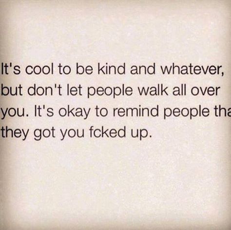 Don't take my kindness for weakness, even the nicest people have a mean side.. Figure Me Out, Say What You Mean, Honest Truth, Anger Management, Life Facts, Lyric Quotes, True Quotes, Don't Let, Good People