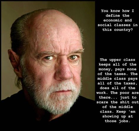 18 Wisdoms From The Late Great George Carlin - Memebase - Funny Memes Social Class, George Carlin, Wise Quotes, Funny People, Beautiful Quotes, Great Quotes, Wisdom Quotes, Comedians, Favorite Quotes