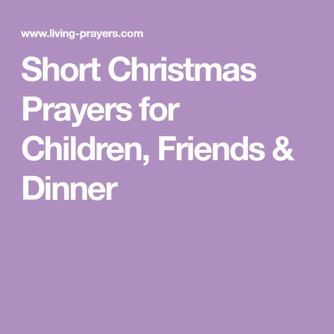 Short Christmas Prayers for Children, Friends & Dinner Friends Christmas Dinner, Christmas Dinner Prayer, Christmas Prayers, Dinner Prayer, Poems For Children, Friends Dinner, Prayer Poems, Christmas Prayer, School Assemblies