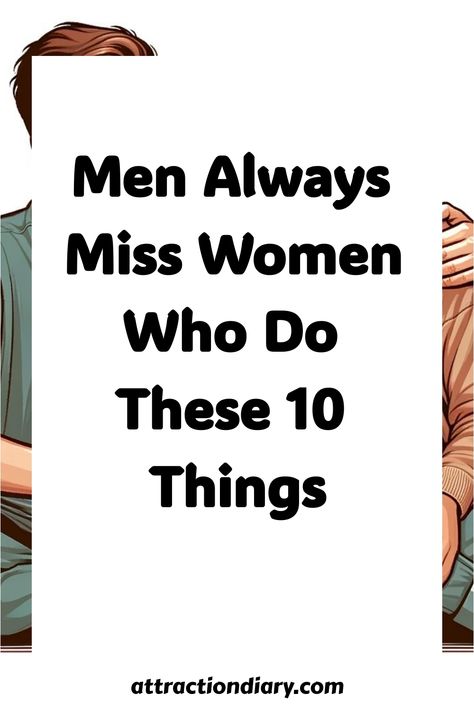 Graphic with text stating "Men Always Miss Women Who Do These 10 Things" over a stylized backdrop with partial views of illustrated people. Men Who Crave Attention, Crave Attention, Male Attention, Female Habits, I Crave You, Make Him Miss You, Being Perfect, Crave You, Levels Of Understanding