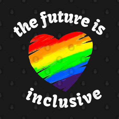 Check out this awesome 'The+Future+is+Inclusive+Quote+LGBTQ%2B+ally+LGBT+Rainbow+Pride...' design on @TeePublic! June Celebrations, Liberation Day, Lgbtq Pride, Rainbow Heart, Rainbow Pride, Pride Flags, Kids Magnets, Phone Case Stickers, Case Stickers