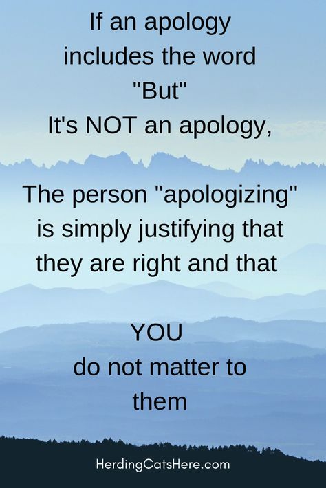 If an apology includes the word “but”, it is not an apology. The person “apologizing” is simply justifying that they are right and that you do not matter. Not Getting An Apology Quotes, Insincere Apologies Quotes, Fake Apology Quotes, Fake Apologies, Apology Quotes For Him, Sorry Message For Friend, Apology Quotes, Quotes For Best Friends, Seasonal Quotes