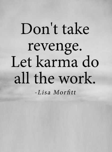 Quotes If you plan to take revenge you'll waste time and energy, but if you leave it to karma you'll get the best results without putting any effort. Quote About Karma Revenge, Quotes About Karma Revenge, Take Revenge Quotes, Wasted On You, Karma Will Hit You Back, Quotes About Revenge, Karma Quotes Revenge, Karma Images, Quotes Karma