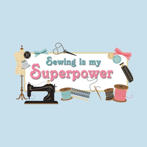 Check out this awesome 'Sewing+is+my+Superpower' design on @TeePublic! Sewing Quotes, Super Powers, Shirt Designs, Tshirt Designs, T Shirts, Sewing, Quotes, T Shirt, Quick Saves