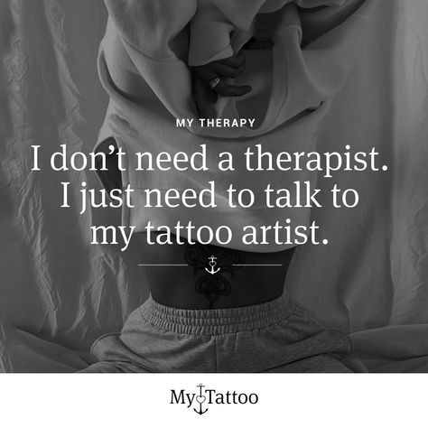 Need More Tattoos Meme, I Need Tattoo Therapy Quote, Need A Tattoo Meme, Quotes About Tattoos Funny, I Need A Tattoo Quote, Tattoo Therapy Quotes, Tattoo Apparel, Tattoo Artist Quotes, Tatted Quotes