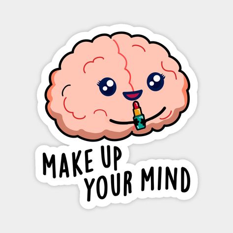 Make Up Your Mind Cute Brain PUn features a pretty cute brain making up her mind and putting on lipstick. Perfect pun gift for family and friends who love cute brain puns. -- Choose from our vast selection of magnets to match with your desired size to make the perfect custom magnet. Pick your favorite: Movies, TV Shows, Art, and so much more! Available in two sizes. Perfect to decorate your fridge, locker, or any magnetic surface with. Brain Puns, Work Puns, Cute Laptop Stickers, Pun Gifts, Picture Illustration, Make Up Your Mind, Flash Art, Sticker Collection, Love Cute