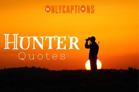 Hunter Quotes Quotes About Hunting, Hunting Quotes Inspirational, Hunt Quotes, Deer Hunting Quotes, Hunter Quotes, Hunter Quote, Tradition Quotes, Fox Hunter