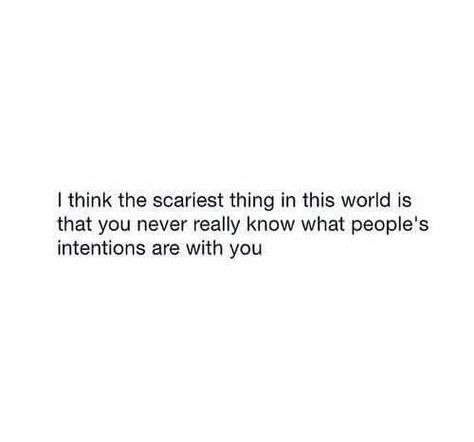 you never know what people's intentions are with u.. People Intentions Quotes, Intentions Quotes, Intention Quotes, Move On Quotes, Inspo Quotes, Words Of Affirmation, Poem Quotes, Real Talk Quotes, Thoughts And Feelings