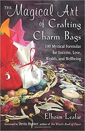 The Magical Art of Crafting Charm Bags: 100 Mystical Formulas for Success, Love, Wealth, and Wellbeing: Elhoim Leafar, Devin Hunter: 9781578636198: Amazon.com: Books Charm Bags Witchcraft, Mojo Bags, Folk Magic, Witch Books, Magical Art, Practical Magic, Oracle Cards, Book Of Shadows, Popular Style