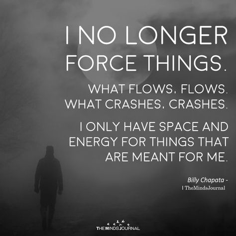 I No Longer Force Things - https://themindsjournal.com/i-no-longer-force-things/ Force Quotes, Negative People Quotes, Quotes About Self Worth, Deep Motivational Quotes, Famous Quotes About Life, Art Quotes Funny, Clever Comebacks, The Minds Journal, Minds Journal