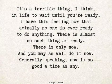 waiting is for the weak, and i`m so weak <3 Now Quotes, A Poem, Wonderful Words, Quotable Quotes, Typewriter, Pretty Words, The Words, Great Quotes, Beautiful Words