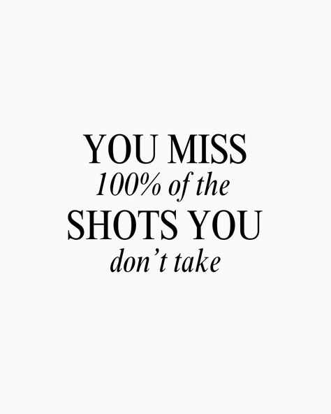 You miss 100% of the shots you don't take. You Miss 100% Of The Shots You Dont Take, Rey Aesthetic, Life Motto, Board Inspiration, Vision Board Inspiration, Insightful Quotes, Daily Affirmations, 100 Percent, Self Esteem