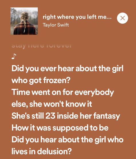 Right Where You Left Me Lyrics, Right Where You Left Me, Right Where You Left Me Taylor Swift, Turning 23, 23 Aesthetic, Me Taylor Swift, Swift Quotes, Taylor Swift Song Lyrics, Me Lyrics