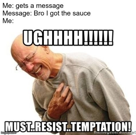 Must resist temptation Meme Generator - Imgflip Studying Spanish, Right In The Childhood, Terrible Jokes, Instagram Jokes, Dissertation Writing, Teacher Memes, Flirting Texts, Spanish Memes, Spanish Teacher