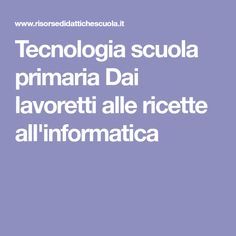 Tecnologia scuola primaria Dai lavoretti alle ricette all'informatica Primary School, Video Tutorial, Pixel Art, Muse, Software, Notebook, Computer, Coding, Education