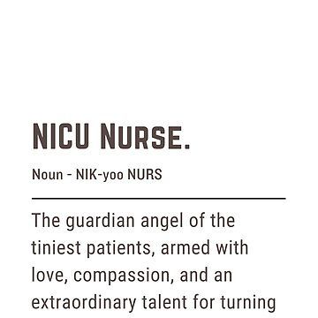 NICU Nurse Definition • Millions of unique designs by independent artists. Find your thing. Neonatal Nurse Quotes, Nicu Nursing Aesthetic, Nicu Nurse Quotes, Nicu Nurse Aesthetic, Nicu Nursing Quotes, Nicu Quotes, Preemie Quotes, Funny Truth Or Dare, Nicu Nursing