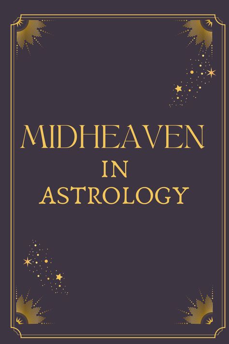 Unlocking Your Destiny: Exploring the Power of Midheaven in Astrology Mc Astrology, Astrology Images, Astrology In Hindi, Astrology 101, Career Astrology, Books Recommendations, Witch Things, Astrology Meaning, Chart Astrology