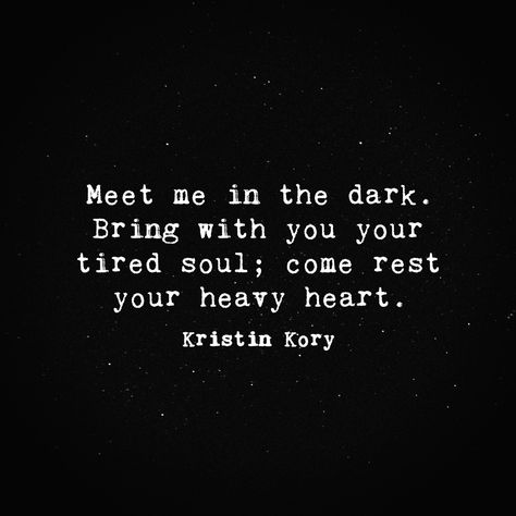 Sit With Me In The Dark, Tired Soul Quotation, Dark Quotations, Weary Quotes, My Heart Is Tired, Soul Tired, Soul Is Tired, My Soul Is Tired, Dv Survivor