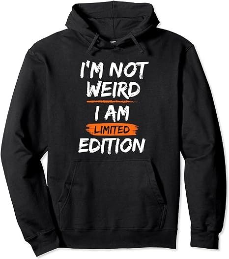 Amazon.com: I'm Not Weird I'm Limited Edition Funny Sarcastic Pullover Hoodie : Clothing, Shoes & Jewelry Funny Sarcastic, Fashion Brands, Shoes Jewelry, Pullover Hoodie, Limited Edition, Funny