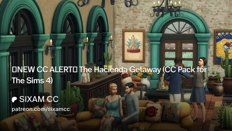 🚨NEW CC ALERT🚨 The Hacienda Getaway (CC Pack for The Sims 4) | SIXAM CC Sixam Cc, The Hacienda, Rustic Painting, Rustic Coffee Tables, Iron Chandeliers, Terracotta Tiles, Spanish Style, Old World Charm, The Sims 4