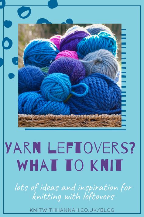 When you're buying new yarn to knit up a project the world is your oyster, but if you want to knit from your yarn stash you have a challenge on your hands. What can you knit with the single balls or half balls that are leftover from previous projects? I have some answers for you today. #knitwithhannah #knitting #knittingyarn #knittingwool #yarnaddict Leftover Yarn Project, What To Knit, Small Knitting Projects, Leftover Yarn, Knitting Hacks, Knitting Toys, Knitting Basics, Yarn Stash, Wool Projects