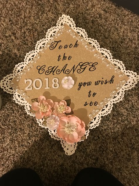 Teach the change you wish to see graduation cap. #gradcap #gold#pink #teaching #quotes #lace Lace Graduation Cap, Graduation Cap Designs Coquette, Finally Out Of K-12 Graduation Cap, Pink Rhinestone Grad Cap, Graduation Cap Designs Remembrance, Grad Cap, Graduation Cap, Lace, Pink