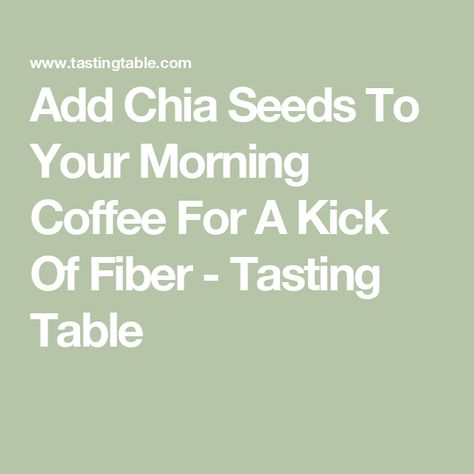 Add Chia Seeds To Your Morning Coffee For A Kick Of Fiber - Tasting Table Chia And Coffee, Hot Coffee And Chia Seeds Recipe, Hot Coffee With Chia Seeds Recipe, Coffee And Chia Seeds, Coffee And Chia Seeds Recipe, Chia Seed Coffee Drink, Coffee With Chia Seeds, Hot Coffee With Chia Seeds, Chia Coffee Recipe