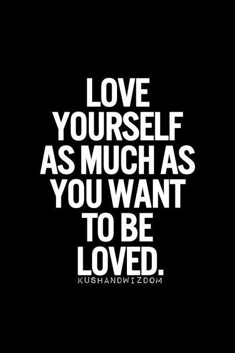 LOVE YOURSELF AS MUCH AS YOU WANT TO BE LOVED. Daglig Motivation, Want To Be Loved, Life Quotes Love, To Be Loved, Love Yourself, Note To Self, The Words, Great Quotes, Inspirational Words