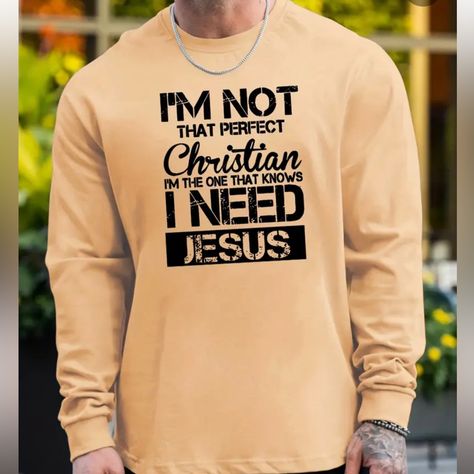 Nwt!!! Cuffed Sleeves Polyester Blend Long Sleeve Christian Message Size 3x Color: Khaki Smoke And Pet Free Home Fast Shipping Cricut Clothing, Sleep Prayer, Christian Shirts Designs, Christian Streetwear, Western Cross, I Need Jesus, Gifts For Hubby, Christian T Shirts, Christian Messages