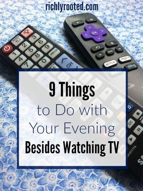 9 Things to Do with Your Evening Besides Watching TV – Richly Rooted Things To Do With No Internet, Things To Do Instead Of Watching Tv, Article Topics, Instead Of Watching Tv, Show Quotes, Mind Health, Things To Try, Home Improvement Tv Show, Evening Routine