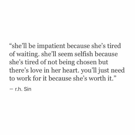 She'll be impatient because she's tired of waiting. She'll seem selfish because she' tired of not being chosen. But there is love in her heart, you'll just need to work for it, because she's worth it. Sin Quotes, Under Your Spell, E Card, What’s Going On, A Quote, Woman Quotes, True Quotes, Relationship Quotes, Words Quotes