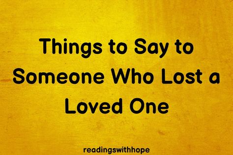 For Someone Who Lost A Loved One, Words For Lost Loved Ones, Sayings For Lost Loved Ones, Quotes Lost Someone, Lost Of A Loved One Quotes, Message To Someone Who Lost A Loved One, What To Say To Someone Who Lost Someone, Quotes For Someone Who Lost A Loved One, Quotes About Losing A Loved One