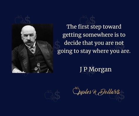 The first step toward getting somewhere is to decide that you are not going to stay where you are.- J P Morgan Follow Apples N Dollars for exciting content! #dailymotivation #inspiration #applesndollars #applesndollarsdailymotivation #jpmorgan #firststep #decide #donotstay #whereyouare J P Morgan, J P, Daily Motivation, First Step, Apples, The One, The First, Spirituality, Quotes