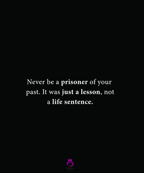 Never be a prisoner of your past. It was just a lesson, not a life sentence. #relationshipquotes #womenquotes When Your Past Comes Knocking Quotes, Never Be A Prisoner Of Your Past, Prison Quotes, Past Quotes, Birthday Art, Life Sentence, Encouraging Quotes, Eye Makeup Tips, Wallpaper Pictures