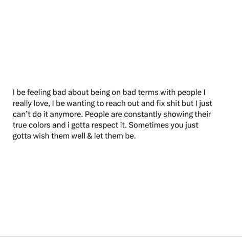 People Show You Their True Colors, I Feel Bad For You Quotes, I Wanted Us To Work Out So Bad, Bad Terms Quotes Relationships, Not Reaching Out Anymore Quotes, You Can’t Fix People Quotes, When People Show You Their True Colors, I Feel Bad Quotes, True Colors Of People Quotes