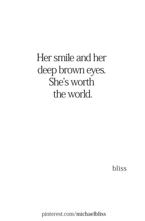 Those Brown Eyes Quotes, Her Brown Eyes Quotes, Deep Eyes Aesthetic, Poetry About Her Eyes, Poems About Her Smile, Her Smile Quotes Poetry, Beautiful Smile Aesthetic, Quotes For Brown Eyes, Her Face Quotes