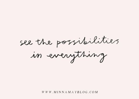 minna may: words Open To Possibilities Quotes, Horizontal Quotes Inspiration, Being Open Quotes, New Possibilities Quotes, Horizontal Quotes, Possibilities Quotes, Horizontal Quote, Possible Quotes, Possibility Quotes