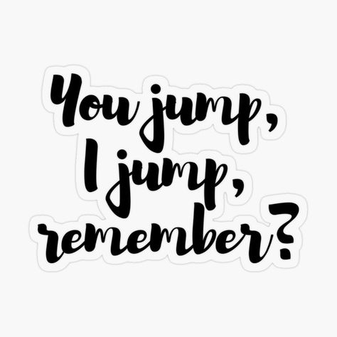 Quotes About Jumping, Titanic Stickers, I Jump You Jump Jack, Titanic You Jump I Jump, If You Jump I Jump Quote, Gymnastics Stickers Redbubble, Sticker Template, Aesthetic Stickers, Outer Banks