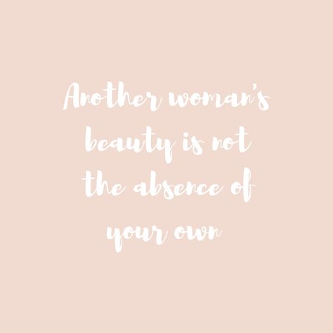 Another woman's beauty is not the absence of your own Another Persons Beauty Is Not The Absence Of Your Own, Amused Quotes, Inspiring Thoughts, Beauty Quotes, Health Quotes, Other Woman, Growth Mindset, Beauty Women, Self Love