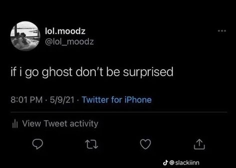 Ghost The World Quotes, I Ghost People Quotes, Twitter Quotes Ghosting, Ghosting Quotes Twitter, Ghosting People Quotes, Quotes Ghosting, Going Ghost Tweets, Ghosting Tweets, Going Ghost Quotes