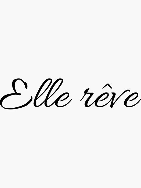 Elle Reve Tattoo, French Tattoo, Gorgeous Tattoos, Vie Motivation, French Quotes, French Words, Simplistic Tattoos, Diy Room, Tattoo Lettering