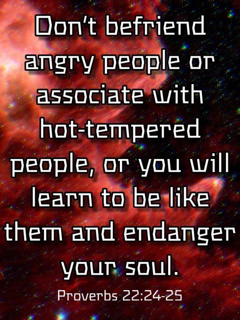 No Friendship, An Angry Man, Angry People, Proverbs 22, Book Of Proverbs, Birds Of A Feather, Prayer Scriptures, Bible Knowledge, Inspirational Prayers