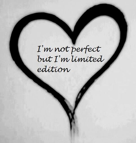 i'm not perfect but i'm limited edition Im Limited Edition Quotes, I'm Not Perfect But I'm Limited Edition, I’m The Best Quotes, I’m Not Perfect, Zero Quotes, Limited Edition Quote, Choosing Happiness, I'm Not Perfect, Beautiful Thoughts