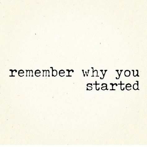 Always Remember Why You Started, Remember Why You Started Tattoo, Kids Coping Skills, Harvey Specter Quotes, Remember Why You Started, Remember Who You Are, Quotes About Everything, Feel Good Quotes, Always Remember