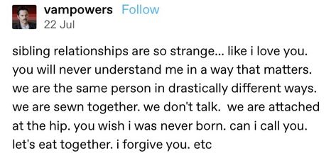 Sibling Relationships Quotes, Sibling Dynamics, Family Issues Quotes, Everybody Talks, Sibling Relationships, Like I Love You, I Forgive You, Pity Party, Talk Too Much