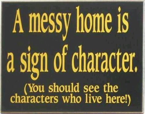 Dust If You Must… | Otrazhenie Messy House Quotes, Seafood Quote, Dust If You Must, Messy Home, Home Quotes, True Confessions, House Quotes, Messy House, Funny Quotes About Life