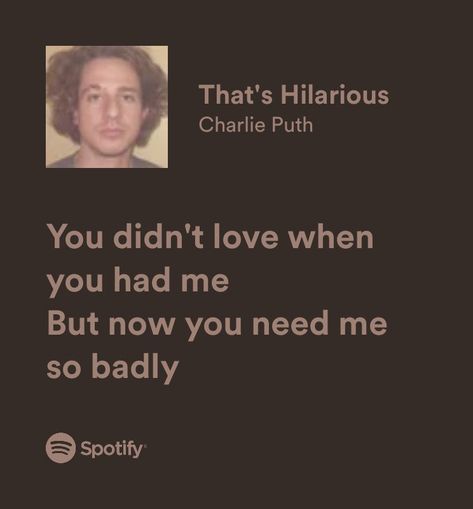 Spotify Quotes That's Hilarious Charlie Puth Lyrics, Charlie Puth Quotes, Charlie Puth Song Lyrics, Charlie Puth Thats Hilarious, 8 Letters Lyrics, That's Hilarious Charlie Puth, Charlie Puth Songs, Charlie Puth Aesthetic, Charlie Puth Lyrics